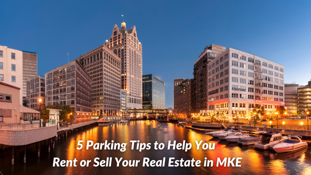 5 Parking Tips to Help You Rent or Sell Your Real Estate in MKE