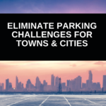 Eliminate Parking Challenges For Towns & Cities - Blog