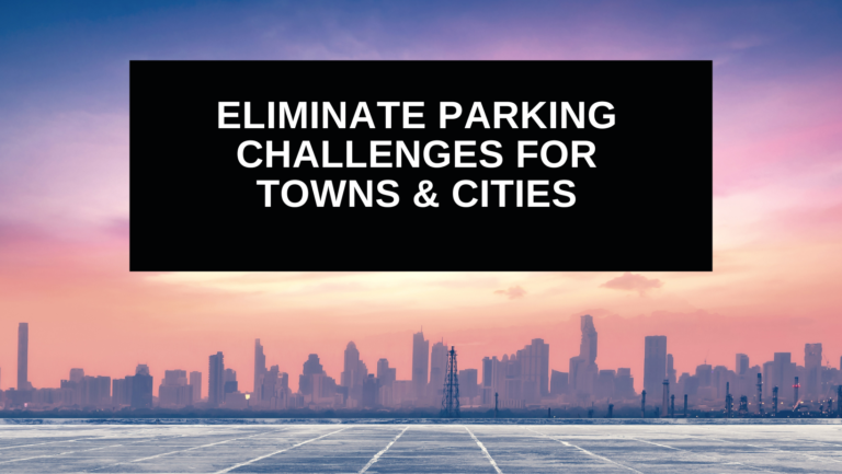 Eliminate Parking Challenges For Towns & Cities - Blog