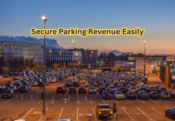 Secure Parking Revenue Easily
